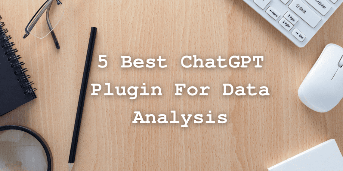 5 Best ChatGPT Plugin For Data Analysis