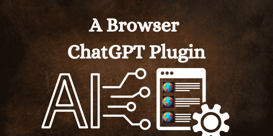 A Browser ChatGPT Plugin