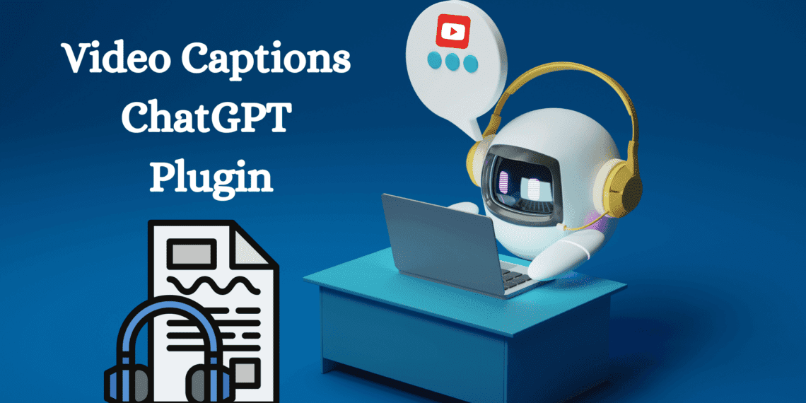Video Captions ChatGPT Plugin