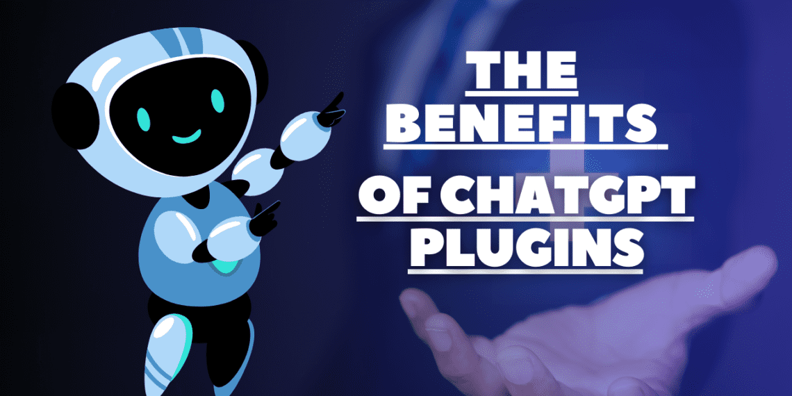 The Benefits of ChatGPT Plugins